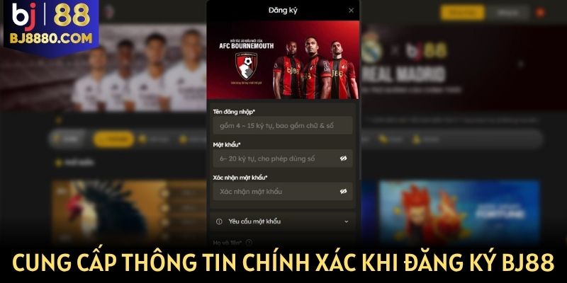 Cung cấp thông tin chính xác khi đăng ký tài khoản BJ88
