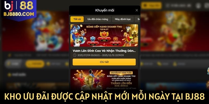 Kho ưu đãi được cập nhật mới mỗi ngày tại BJ88